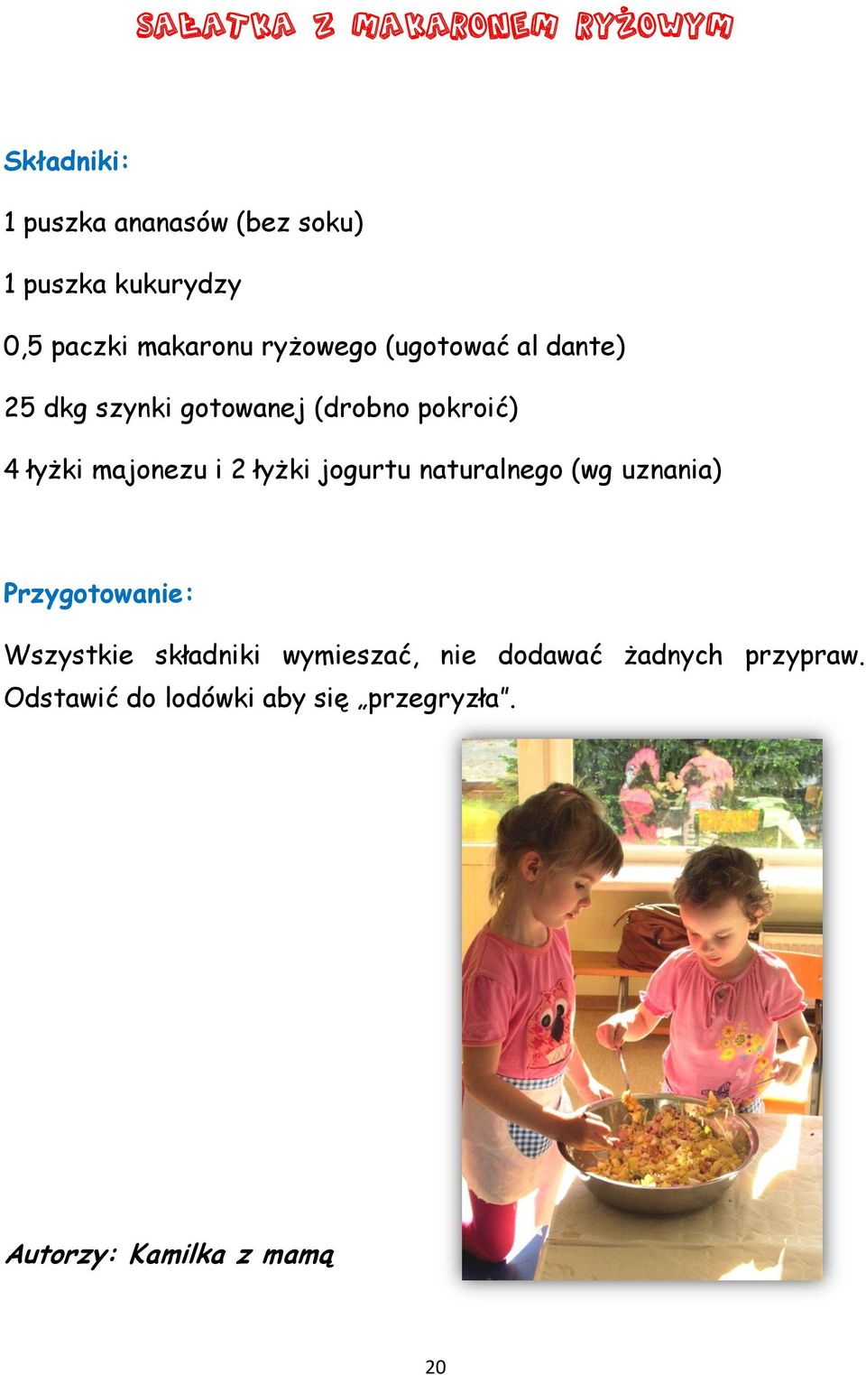 majonezu i 2 łyżki jogurtu naturalnego (wg uznania) Wszystkie składniki wymieszać, nie