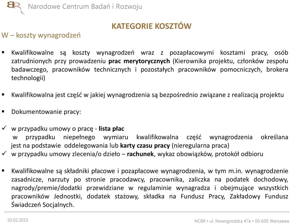 projektu Dokumentowanie pracy: w przypadku umowy o pracę - lista płac w przypadku niepełnego wymiaru kwalifikowalna część wynagrodzenia określana jest na podstawie oddelegowania lub karty czasu pracy
