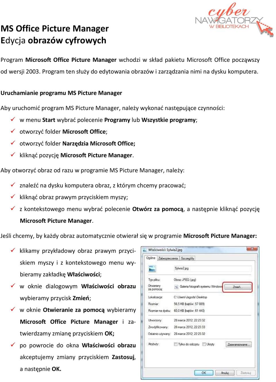 Uruchamianie programu MS Picture Manager Aby uruchomić program MS Picture Manager, należy wykonać następujące czynności: w menu Start wybrać polecenie Programy lub Wszystkie programy; otworzyć folder