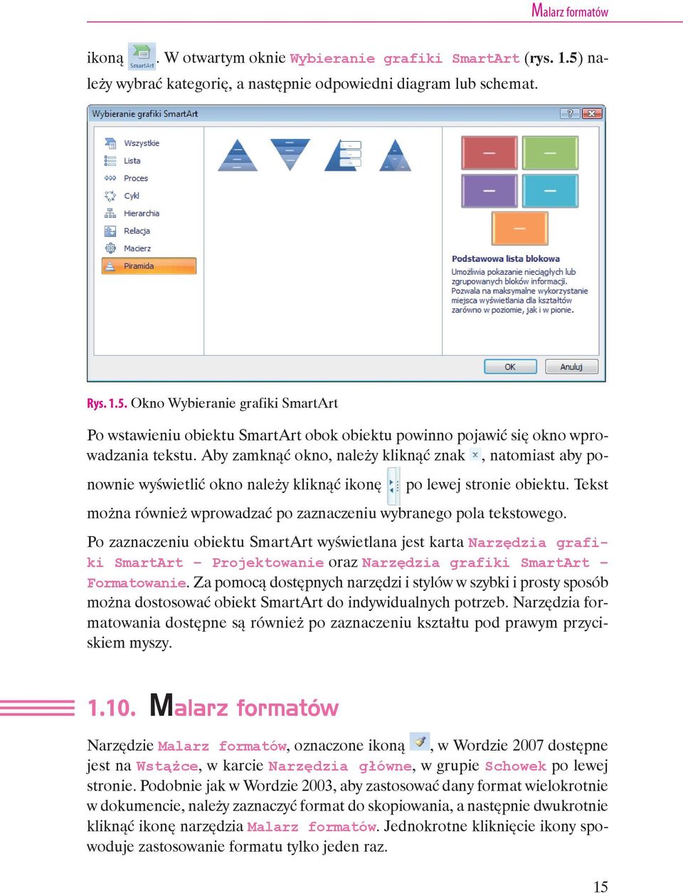 Okno Wybieranie grafiki SmartArt Po wstawieniu obiektu SmartArt obok obiektu powinno pojawić się okno wprowadzania tekstu.