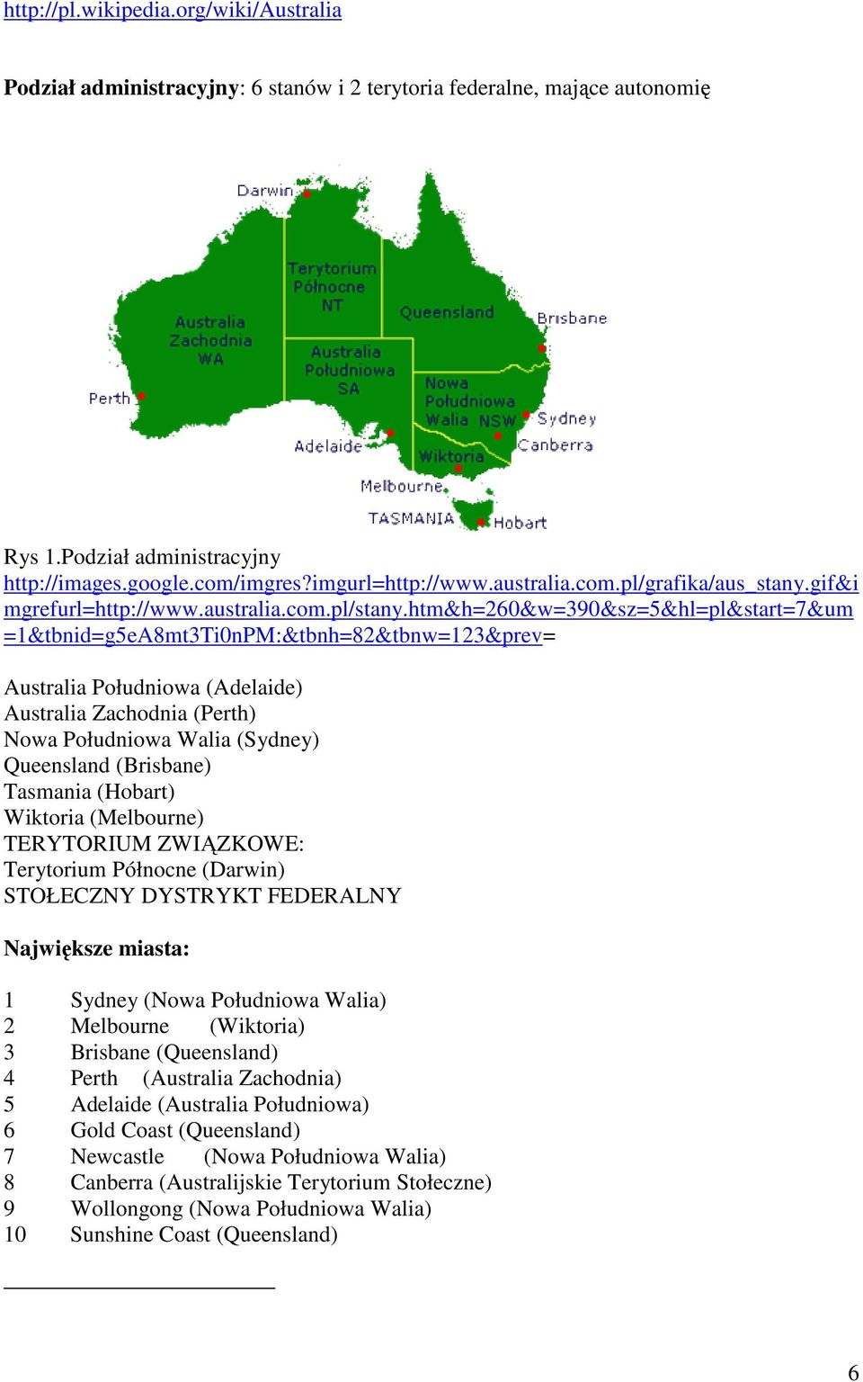 htm&h=260&w=390&sz=5&hl=pl&start=7&um =1&tbnid=g5eA8mt3Ti0nPM:&tbnh=82&tbnw=123&prev= Australia Południowa (Adelaide) Australia Zachodnia (Perth) Nowa Południowa Walia (Sydney) Queensland (Brisbane)