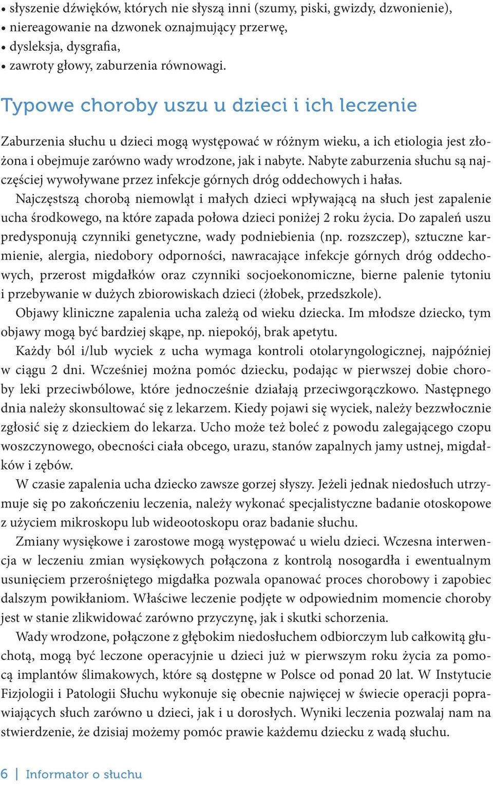 Nabyte zaburzenia słuchu są najczęściej wywoływane przez infekcje górnych dróg oddechowych i hałas.