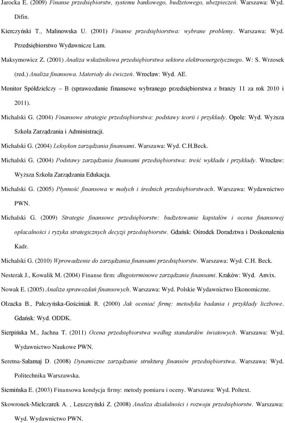 Wrocław: Wyd. AE. Monitor Spółdzielczy B (sprawozdanie finansowe wybranego przedsiębiorstwa z branży 11 za rok 2010 i 2011). Michalski G.