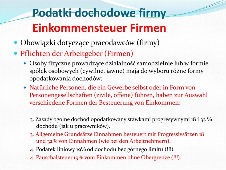 Auswahl verschiedene Formen der Besteuerung von Einkommen: 3. Zasady ogólne dochód opodatkowany stawkami progresywnymi 18 i 32 % dochodu (jak u pracowników). 3. Allgemeine Grundsätze Einnahmen besteuert mit Progressivsätzen 18 und 32% von Einnahmen (wie bei den Arbeitnehmern).