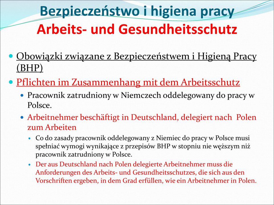 Arbeitnehmer beschäftigt in Deutschland, delegiert nach Polen zum Arbeiten Co do zasady pracownik oddelegowany z Niemiec do pracy w Polsce musi spełniać wymogi wynikające