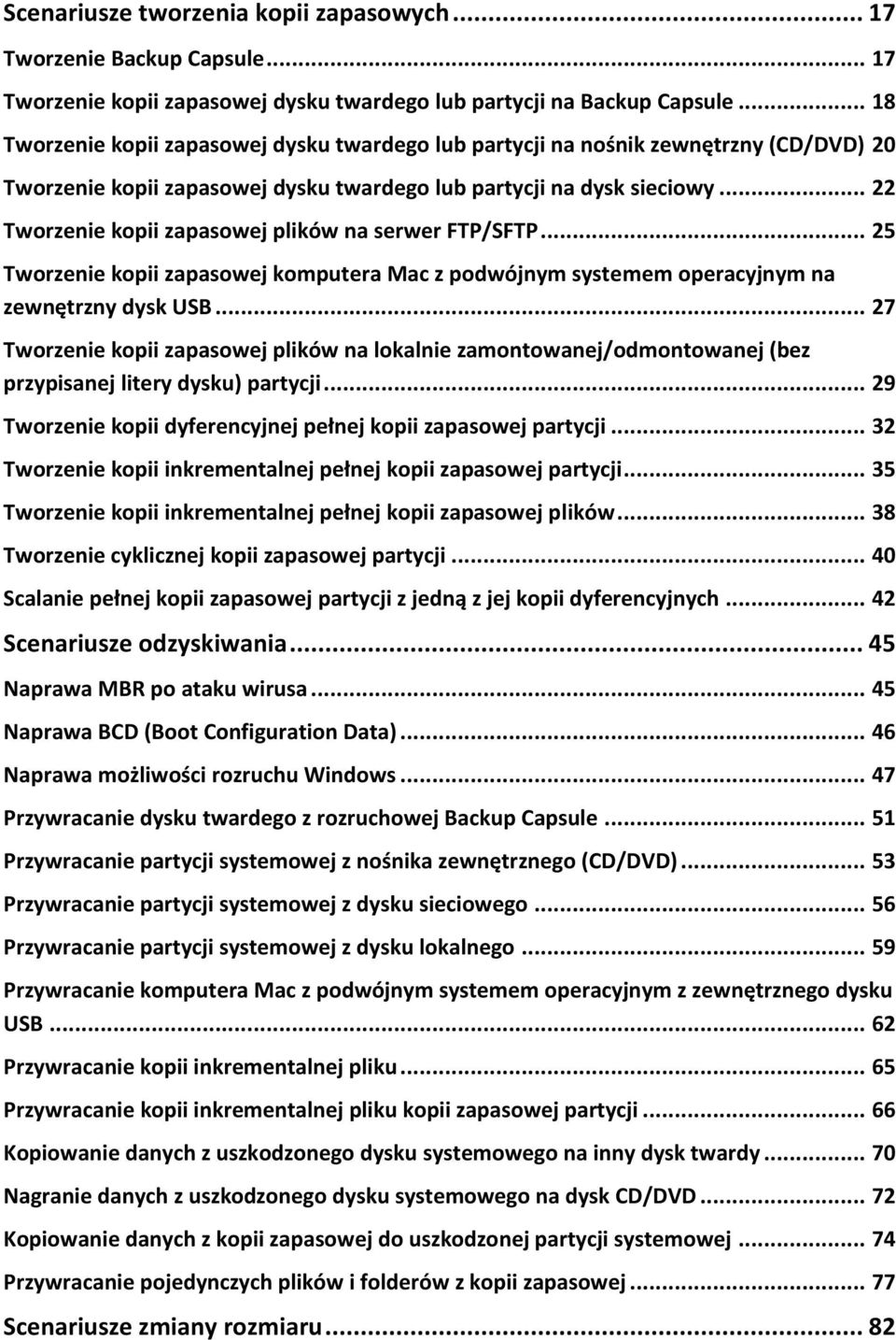 .. 22 Tworzenie kopii zapasowej plików na serwer FTP/SFTP... 25 Tworzenie kopii zapasowej komputera Mac z podwójnym systemem operacyjnym na zewnętrzny dysk USB.