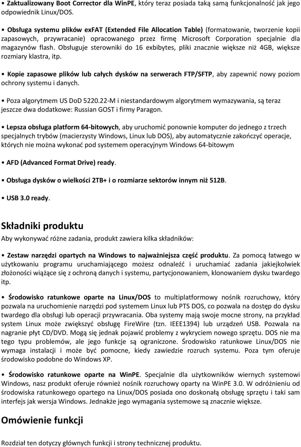 Obsługuje sterowniki do 16 exbibytes, pliki znacznie większe niż 4GB, większe rozmiary klastra, itp.