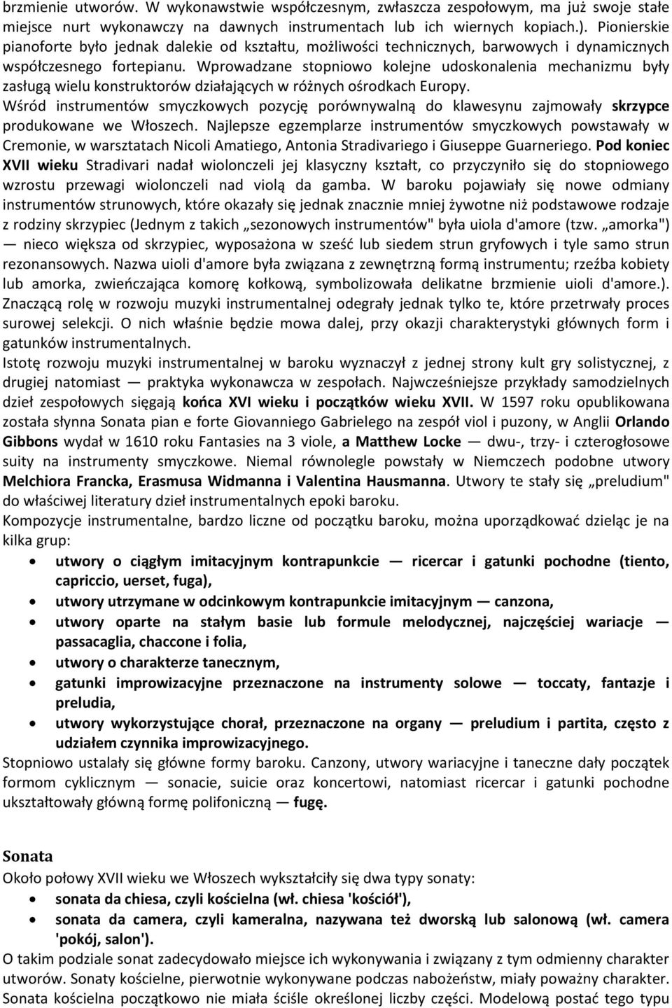Wprowadzane stopniowo kolejne udoskonalenia mechanizmu były zasługą wielu konstruktorów działających w różnych ośrodkach Europy.