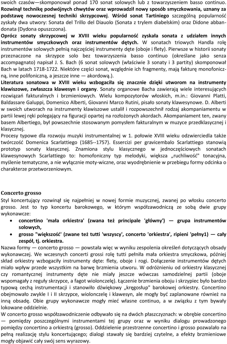 Wśród sonat Tartiniego szczególną popularnośd zyskały dwa utwory: Sonata del Trillo del Diauolo (Sonata z trylem diabelskim) oraz Didone abbandonata (Dydona opuszczona).