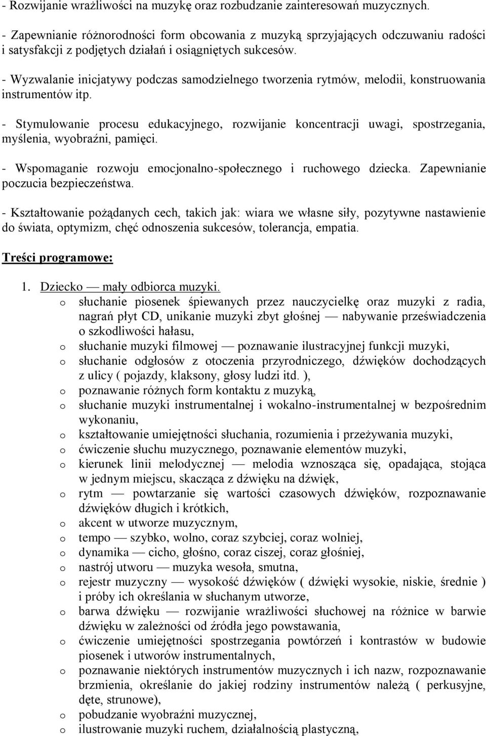 - Wyzwalanie inicjatywy podczas samodzielnego tworzenia rytmów, melodii, konstruowania instrumentów itp.