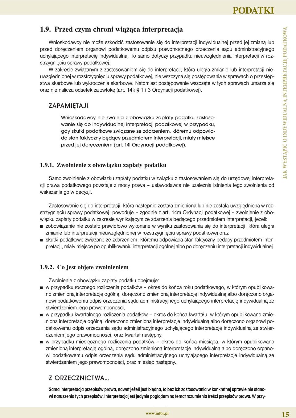 orzeczenia sądu administracyjnego uchylającego interpretację indywidualną. To samo dotyczy przypadku nieuwzględnienia interpretacji w rozstrzygnięciu sprawy podatkowej.