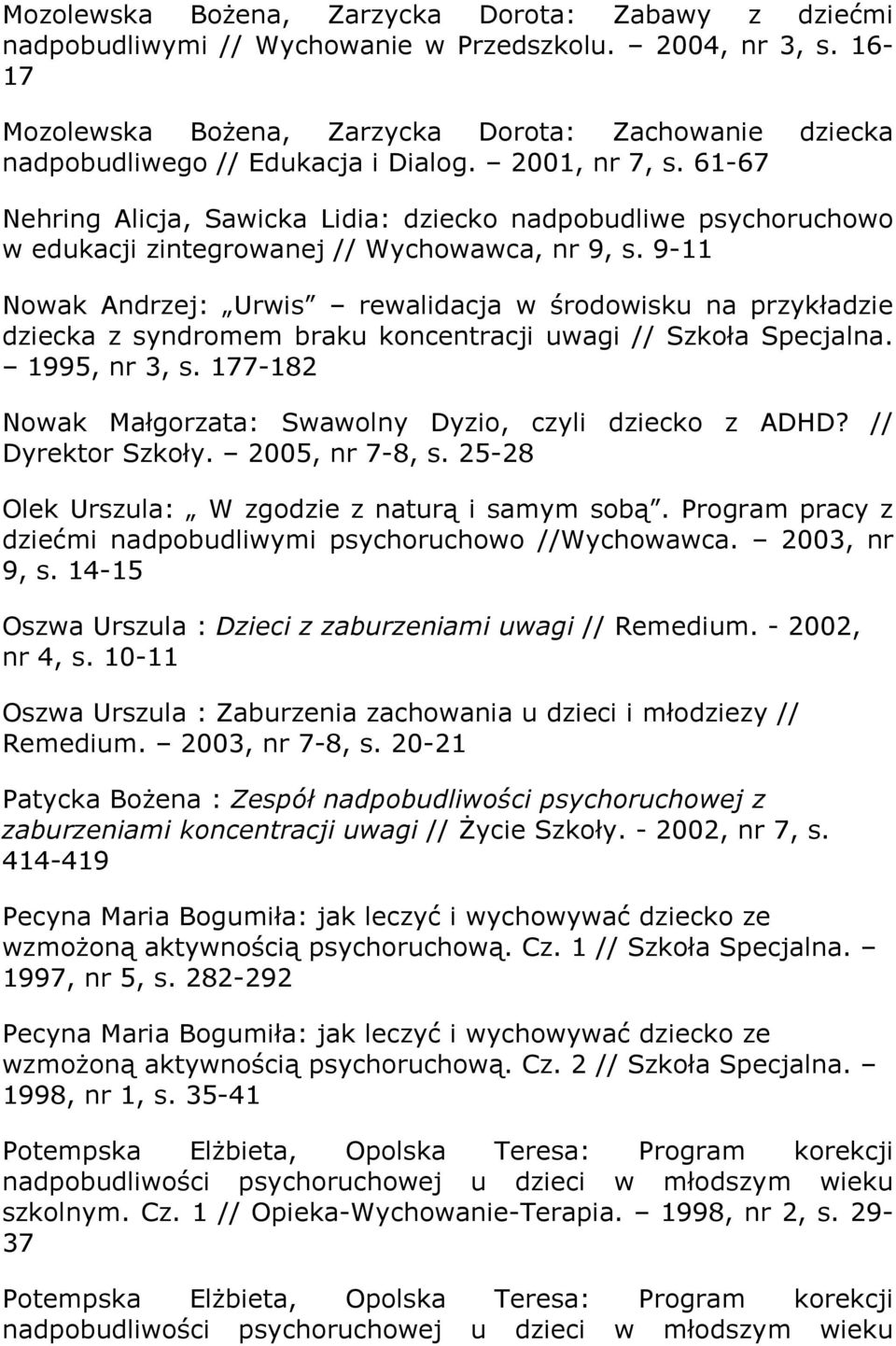 61-67 Nehring Alicja, Sawicka Lidia: dziecko nadpobudliwe psychoruchowo w edukacji zintegrowanej // Wychowawca, nr 9, s.