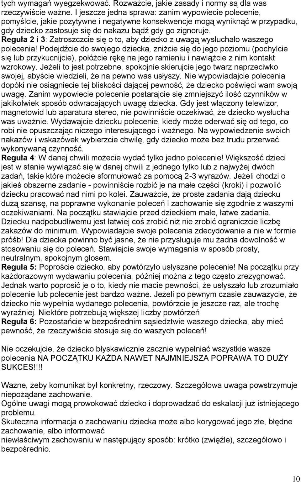 Reguła 2 i 3: Zatroszczcie się o to, aby dziecko z uwagą wysłuchało waszego polecenia!