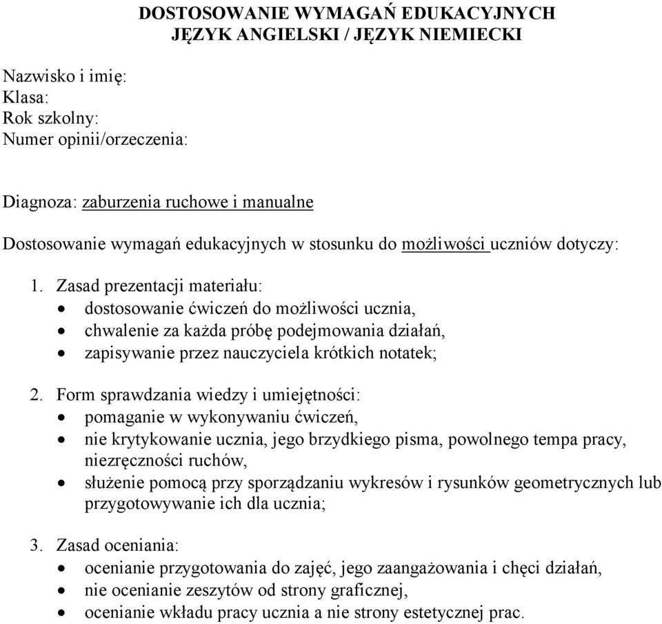 niezręczności ruchów, służenie pomocą przy sporządzaniu wykresów i rysunków geometrycznych lub przygotowywanie ich dla ucznia; ocenianie