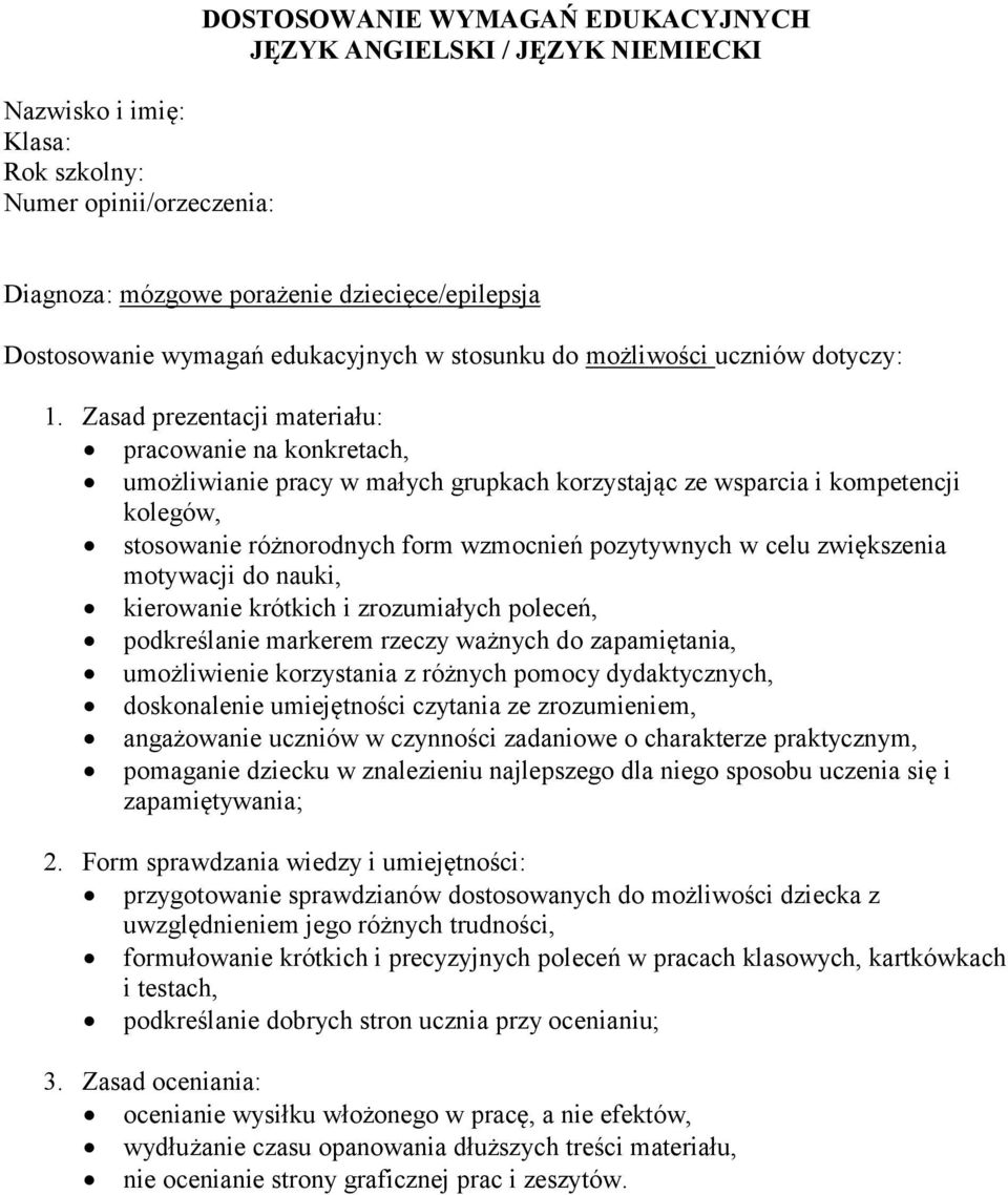 dydaktycznych, doskonalenie umiejętności czytania ze zrozumieniem, angażowanie uczniów w czynności zadaniowe o charakterze praktycznym, pomaganie dziecku w znalezieniu najlepszego dla niego sposobu