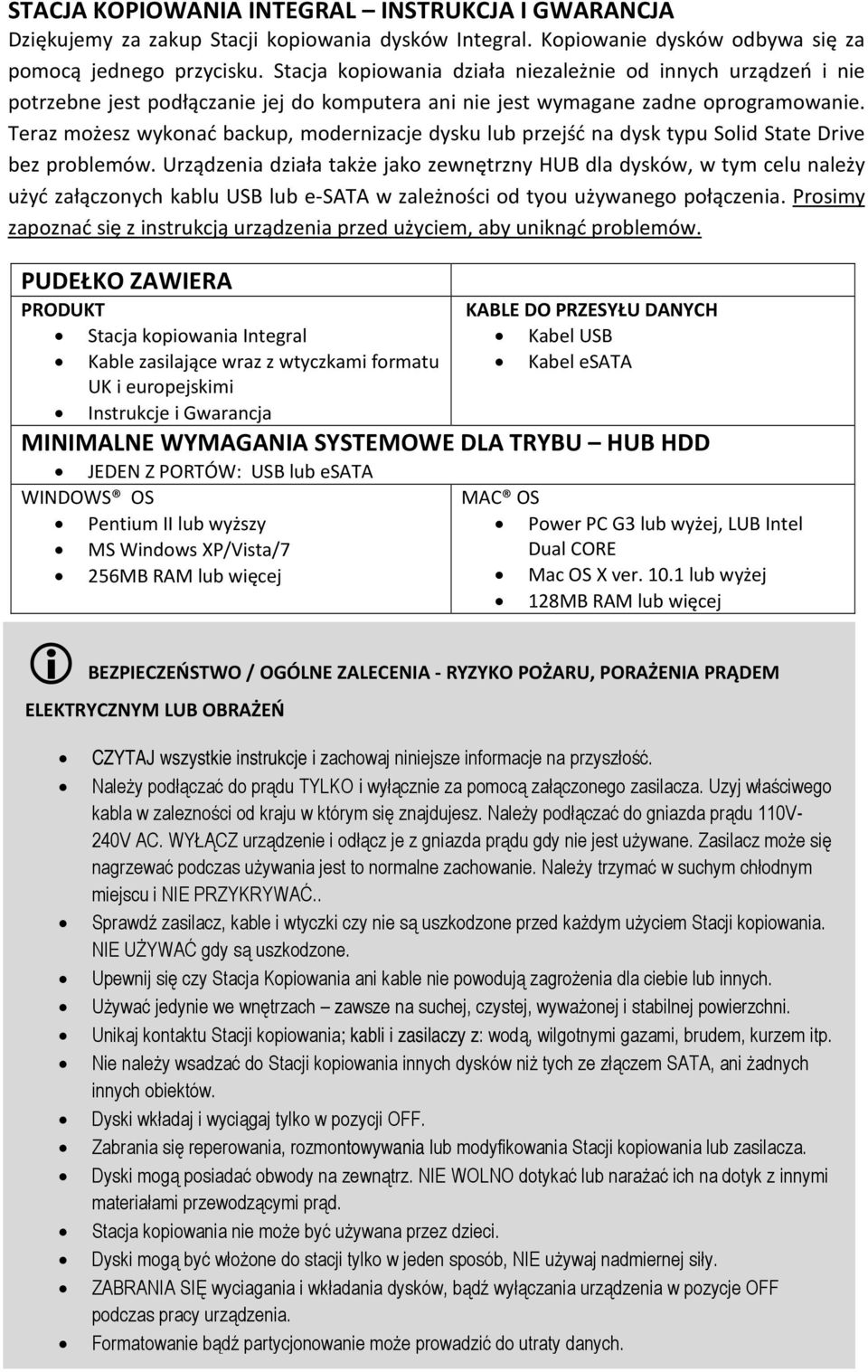 Teraz możesz wykonać backup, modernizacje dysku lub przejść na dysk typu Solid State Drive bez problemów.