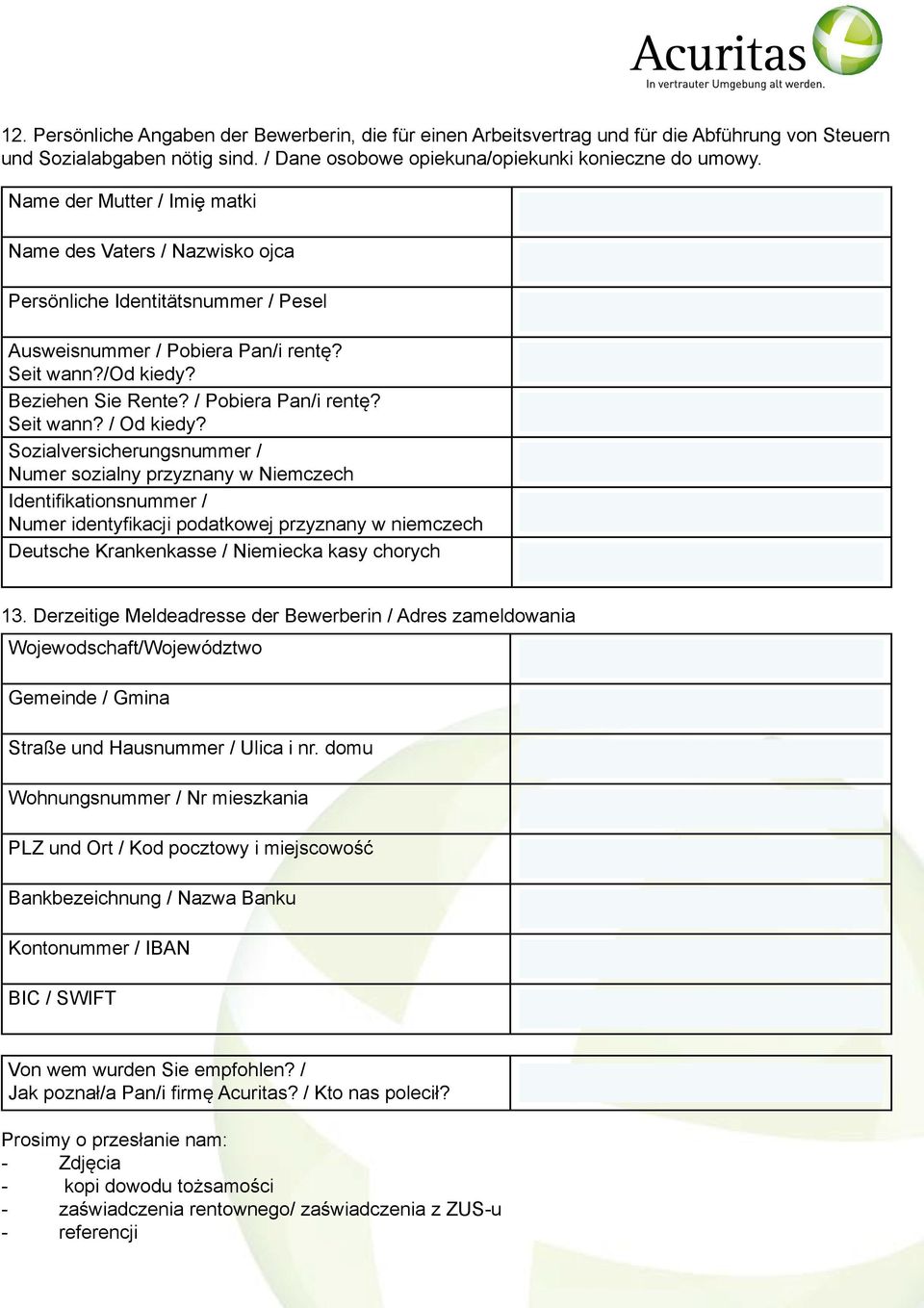 Sozialversicherungsnummer / Numer sozialny przyznany w Niemczech Identifikationsnummer / Numer identyfikacji podatkowej przyznany w niemczech Deutsche Krankenkasse / Niemiecka kasy chorych 13.