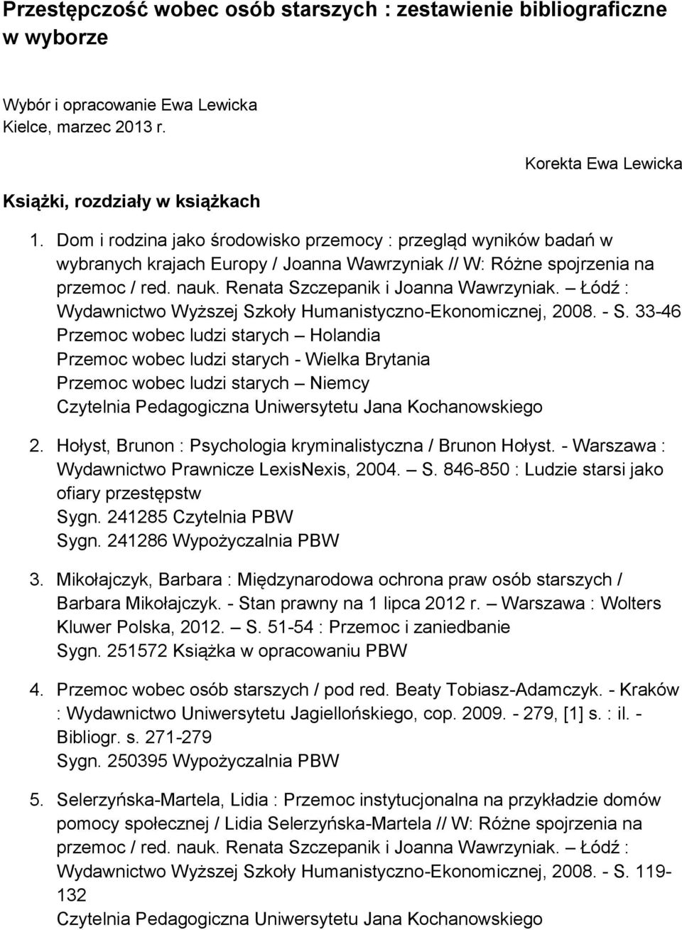 Łódź : Wydawnictwo Wyższej Szkoły Humanistyczno-Ekonomicznej, 2008. - S.