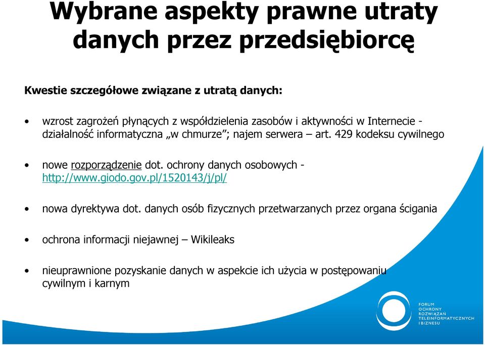 ochrony danych osobowych - http://www.giodo.gov.pl/1520143/j/pl/ nowa dyrektywa dot.