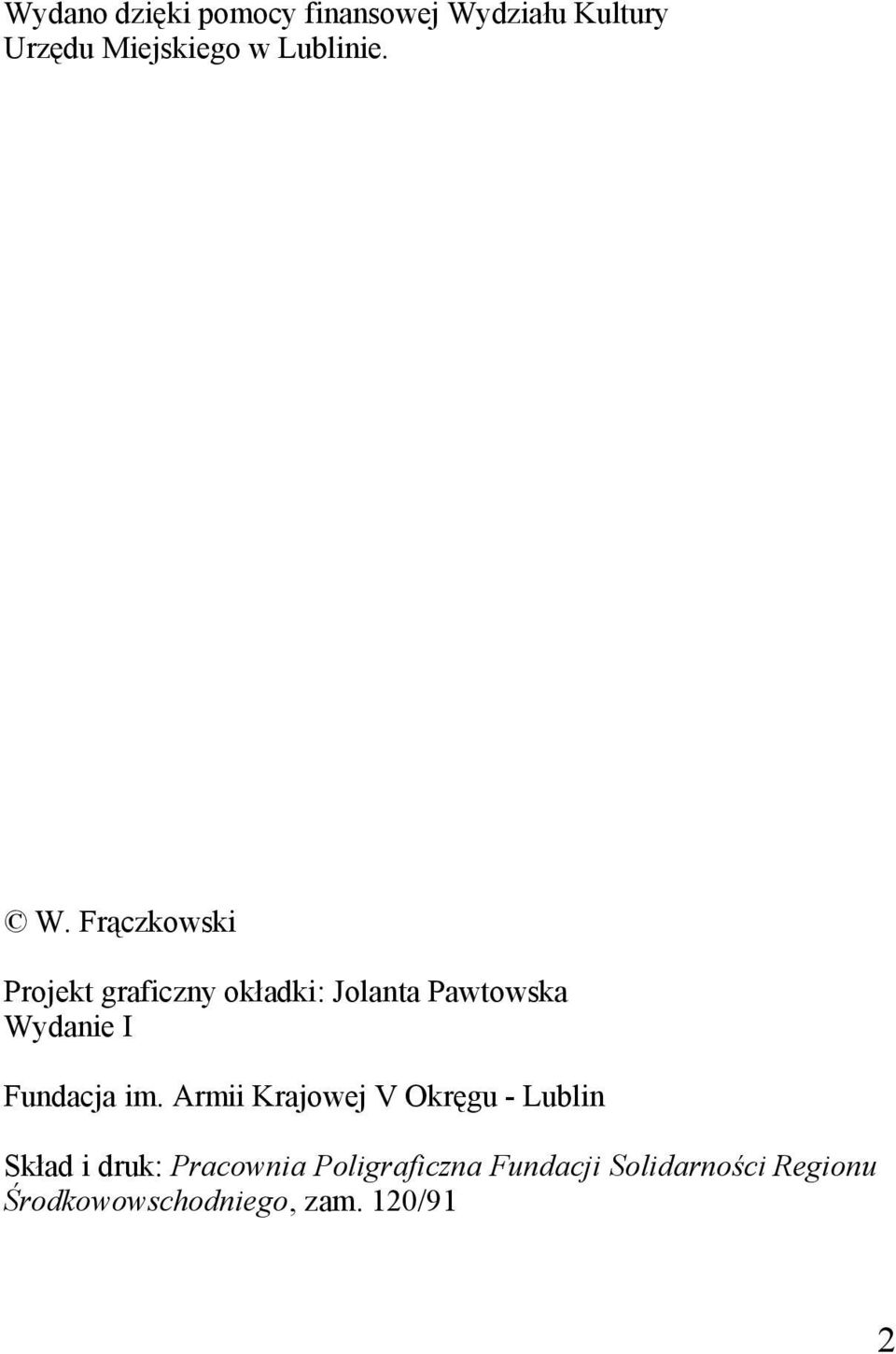 Frączkowski Projekt graficzny okładki: Jolanta Pawtowska Wydanie I