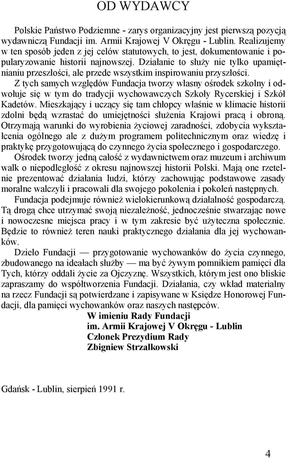 Działanie to służy nie tylko upamiętnianiu przeszłości, ale przede wszystkim inspirowaniu przyszłości.