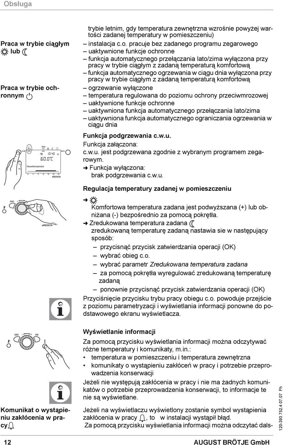 funkcja automatycznego przełączania lato/zima wyłączona przy pracy w trybie ciągłym z zadaną temperaturą komfortową funkcja automatycznego ogrzewania w ciągu dnia wyłączona przy pracy w trybie