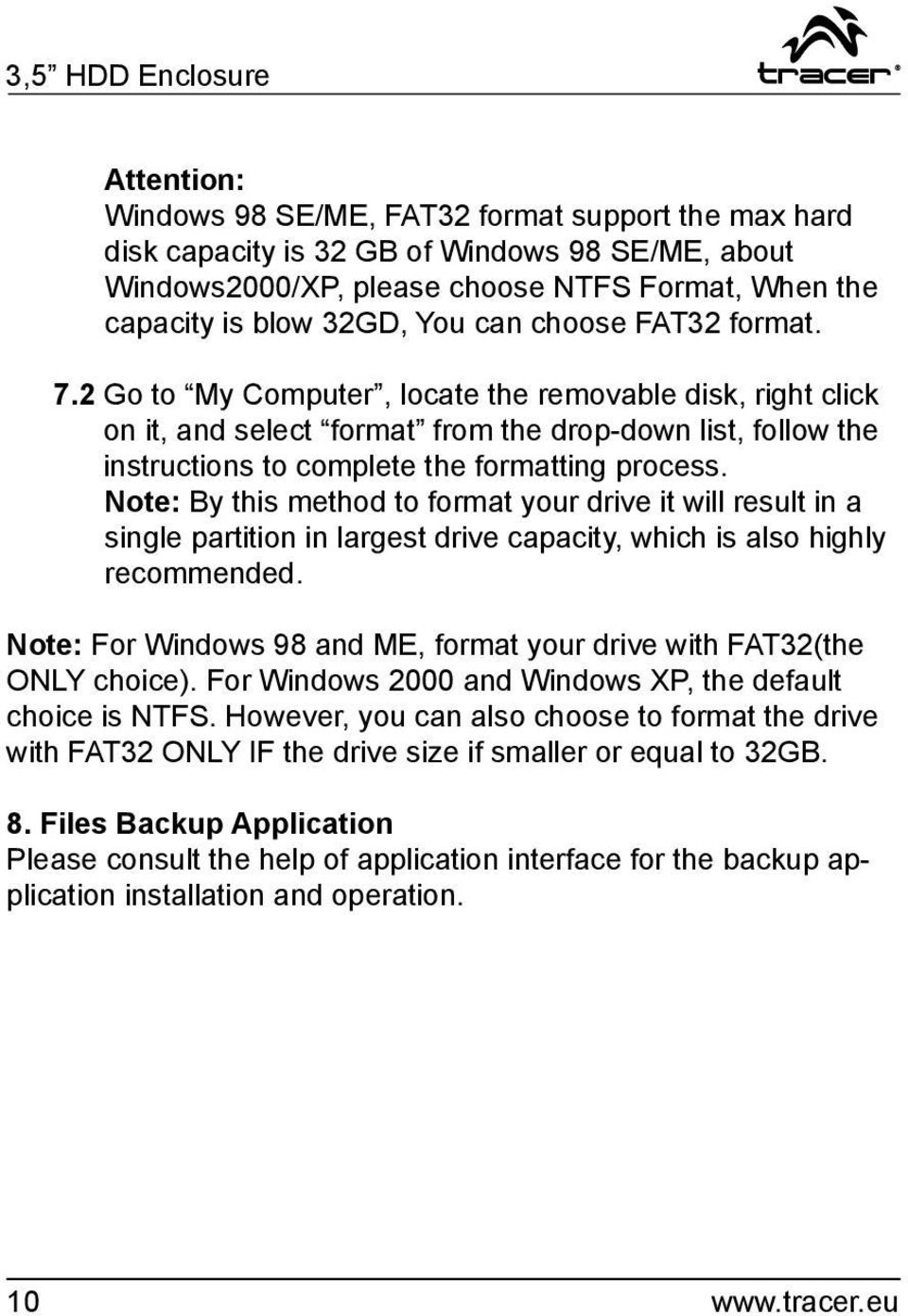 2 Go to My Computer, locate the removable disk, right click on it, and select format from the drop-down list, follow the instructions to complete the formatting process.