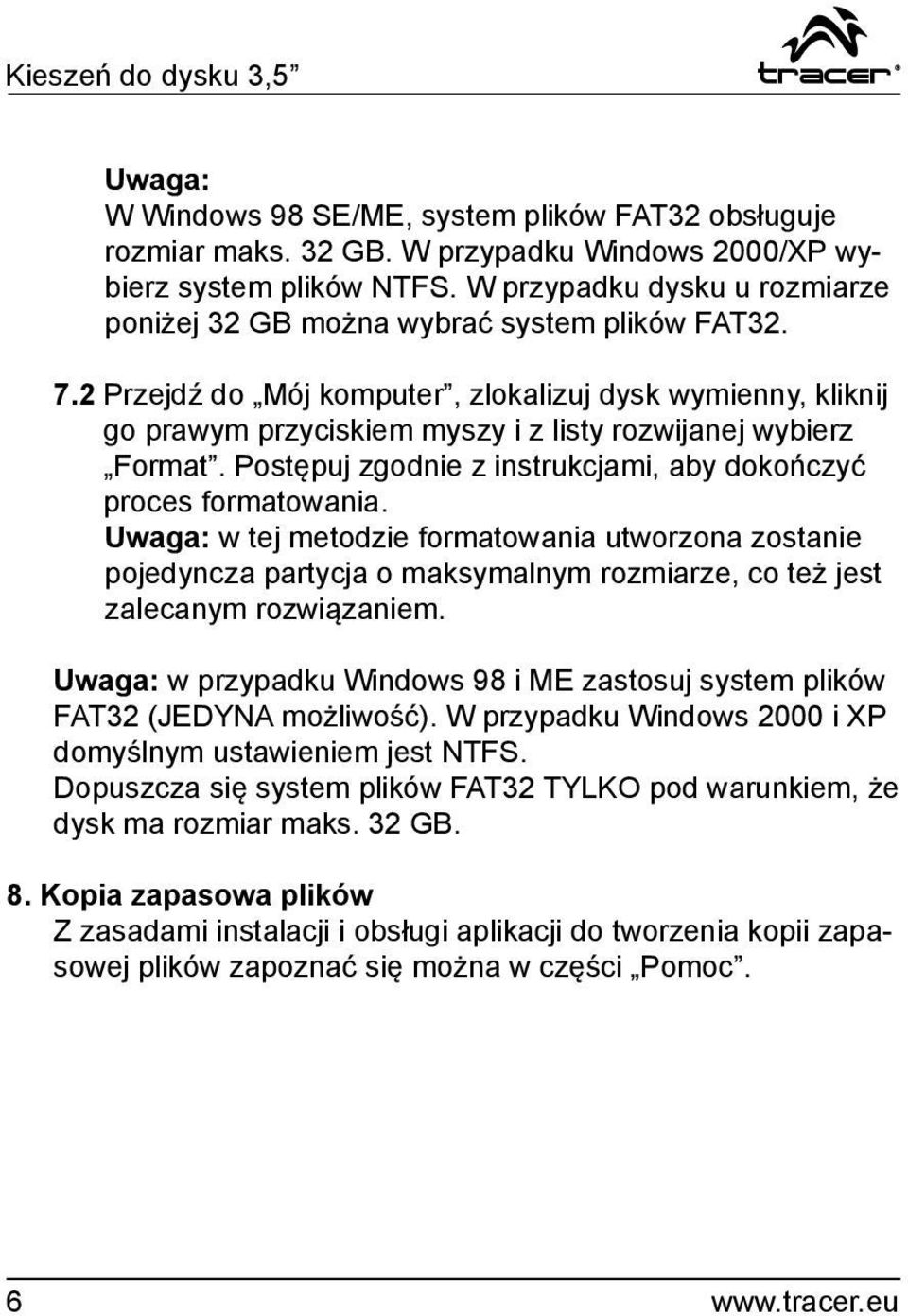 2 Przejdź do Mój komputer, zlokalizuj dysk wymienny, kliknij go prawym przyciskiem myszy i z listy rozwijanej wybierz Format. Postępuj zgodnie z instrukcjami, aby dokończyć proces formatowania.