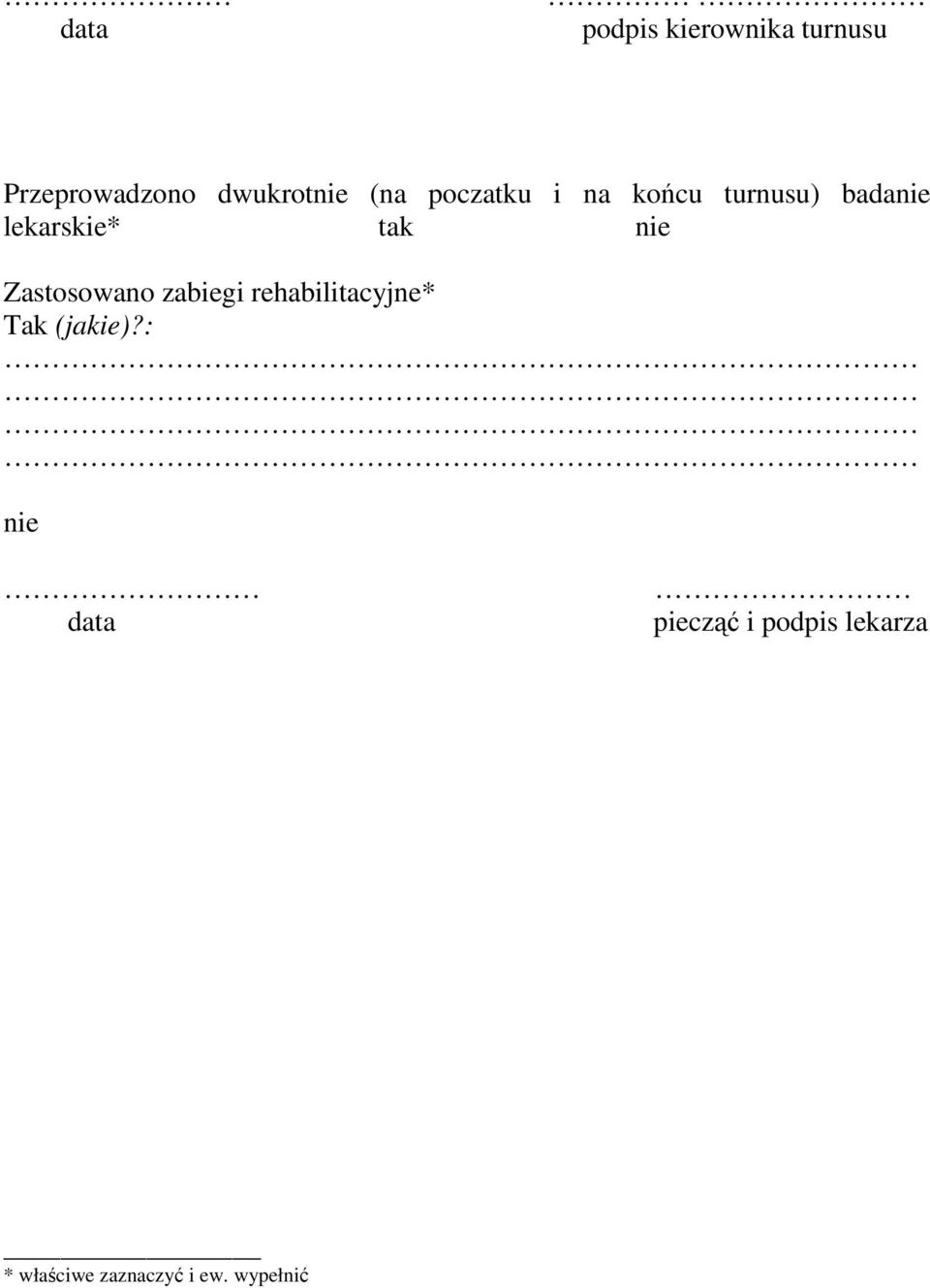 Zastosowano zabiegi rehabilitacyjne* Tak (jakie)?