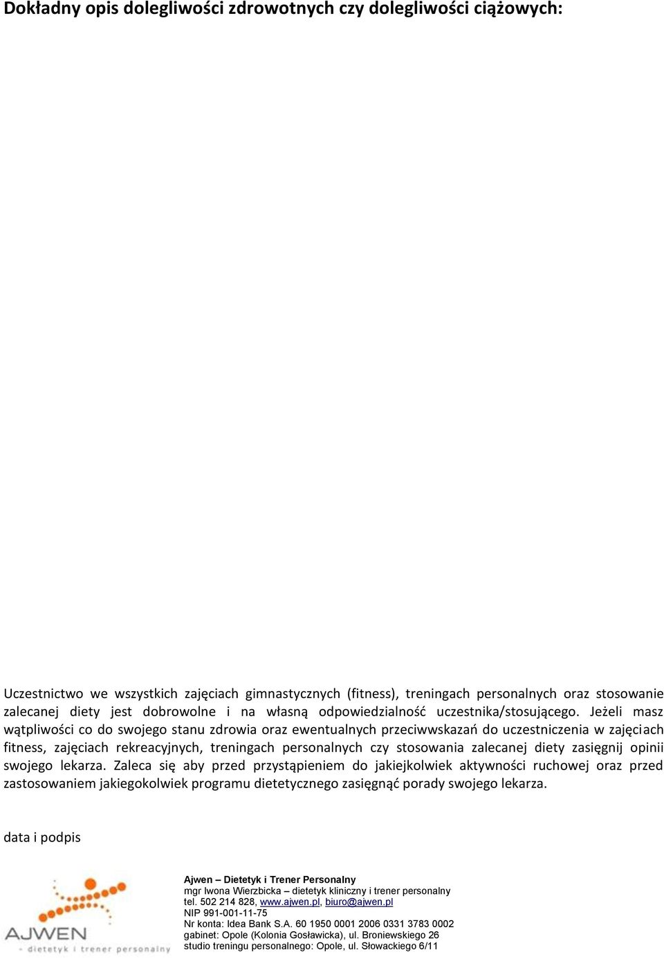 Jeżeli masz wątpliwości co do swojego stanu zdrowia oraz ewentualnych przeciwwskazań do uczestniczenia w zajęciach fitness, zajęciach rekreacyjnych, treningach personalnych czy stosowania zalecanej