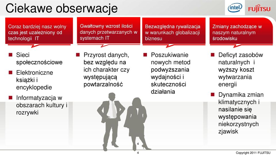 kultury i rozrywki Przyrost danych, bez względu na ich charakter czy występującą powtarzalność Poszukiwanie nowych metod podwyższania wydajności i skuteczności działania