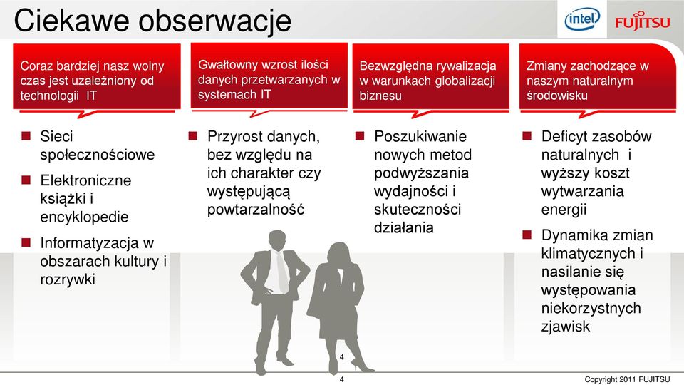 kultury i rozrywki Przyrost danych, bez względu na ich charakter czy występującą powtarzalność Poszukiwanie nowych metod podwyższania wydajności i skuteczności działania