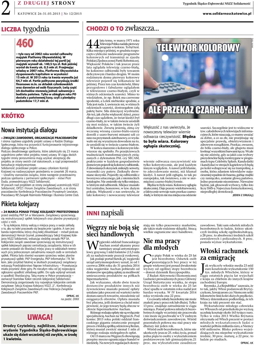 Przejmując władzę w 2007 roku, Platforma Obywatelska dysponowała kapitałem w wysokości 15 mln zł. W 2013 roku ta kwota wynosiła już 64,7 mln zł. Partie polityczne pozyskują środki fina