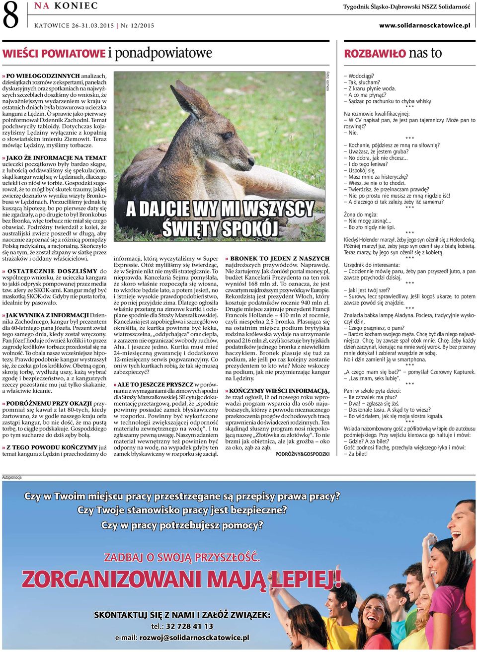 oraz spotkaniach na najwyższych szczeblach doszliśmy do wniosku, że najważniejszym wydarzeniem w kraju w ostatnich dniach była brawurowa ucieczka kangura z Lędzin.