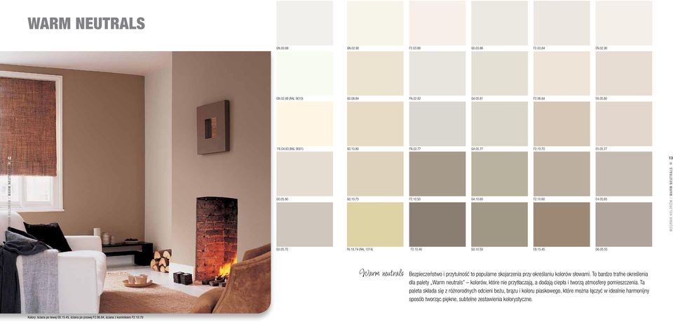 To bardzo trafne określenia dla palety Warm neutrals kolorów, które nie przytłaczają, a dodają ciepła i tworzą atmosferę pomieszczenia.