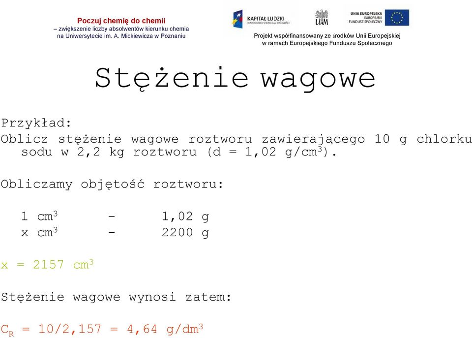 3 ). Obliczamy objętość roztworu: 1 cm 3-1,02 g x cm 3-2200 g x