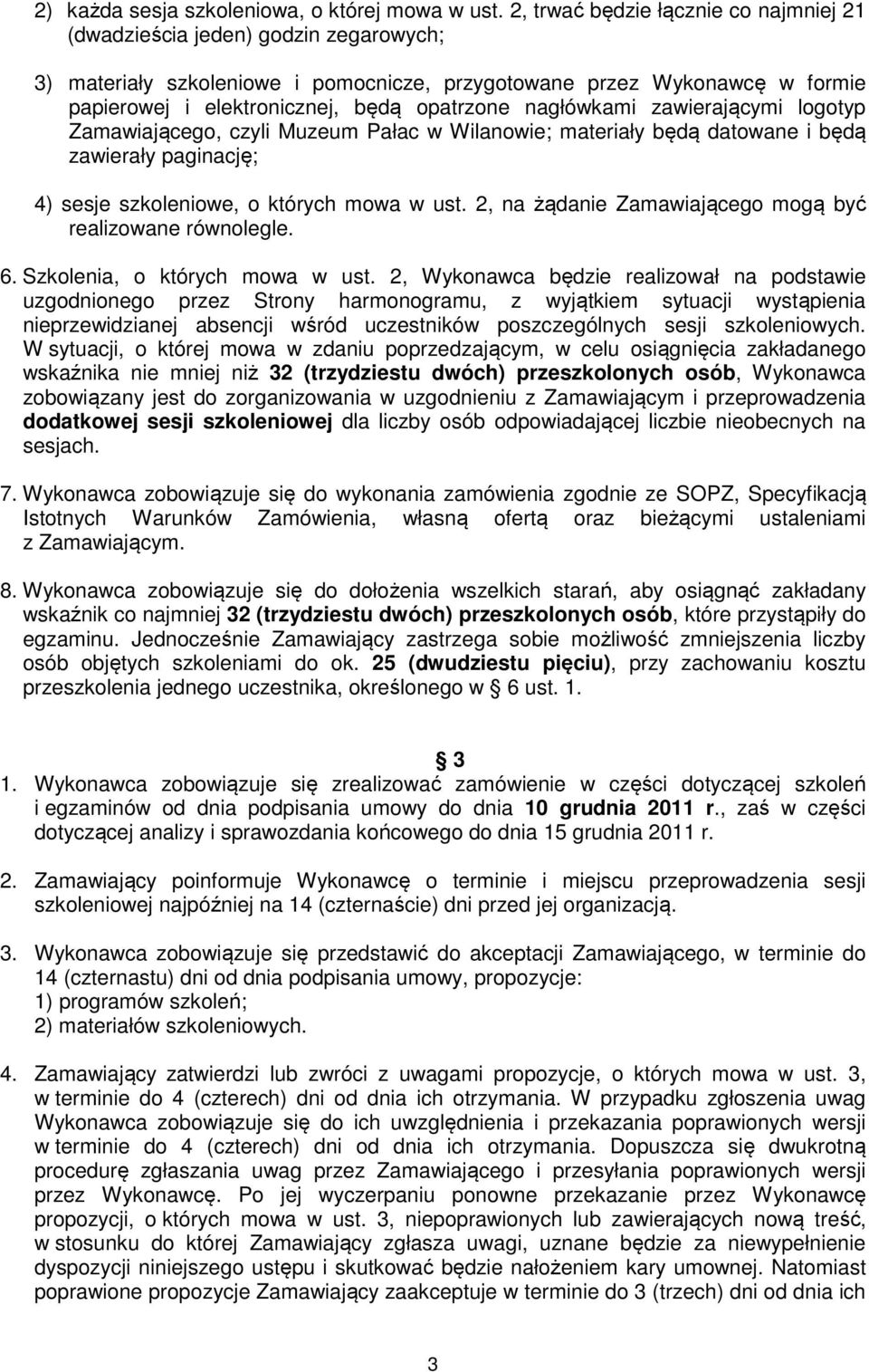 nagłówkami zawierającymi logotyp Zamawiającego, czyli Muzeum Pałac w Wilanowie; materiały będą datowane i będą zawierały paginację; 4) sesje szkoleniowe, o których mowa w ust.