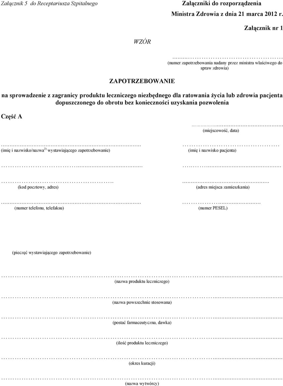 obrotu bez konieczności uzyskania pozwolenia Część A.... (miejscowość, data).... (imię i nazwisko/nazwa 2) wystawiającego zapotrzebowanie) (imię i nazwisko pacjenta).