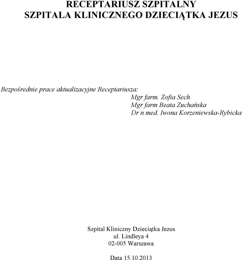 Zofia Sech Mgr farm Beata Zuchańska Dr n med.