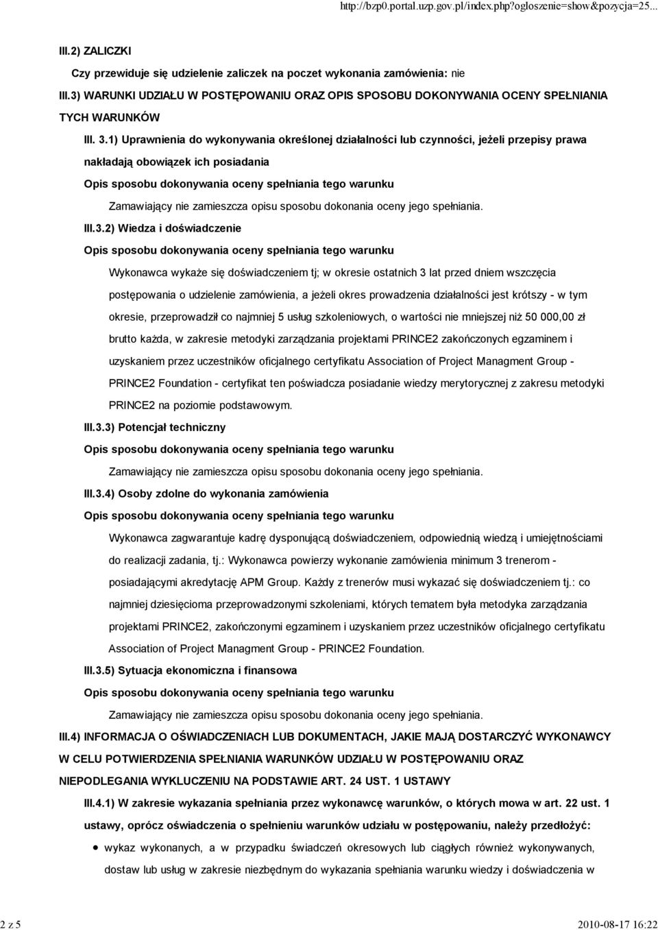 1) Uprawnienia do wykonywania określonej działalności lub czynności, jeżeli przepisy prawa nakładają obowiązek ich posiadania III.3.