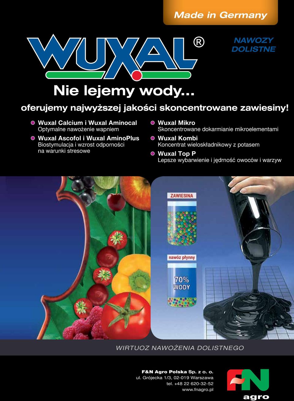 stresowe Wuxal Mikro Skoncentrowane dokarmianie mikroelementami Wuxal Kombi Koncentrat wieloskładnikowy z potasem Wuxal Top P Lepsze