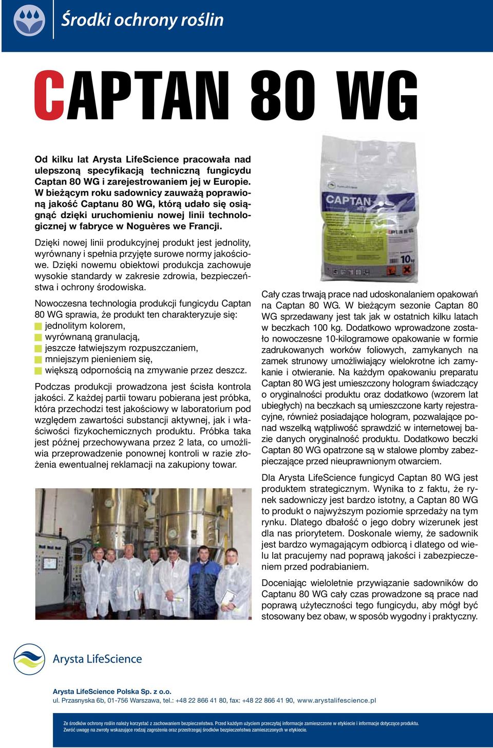 Dzięki nowej linii produkcyjnej produkt jest jednolity, wyrównany i spełnia przyjęte surowe normy jakościowe.