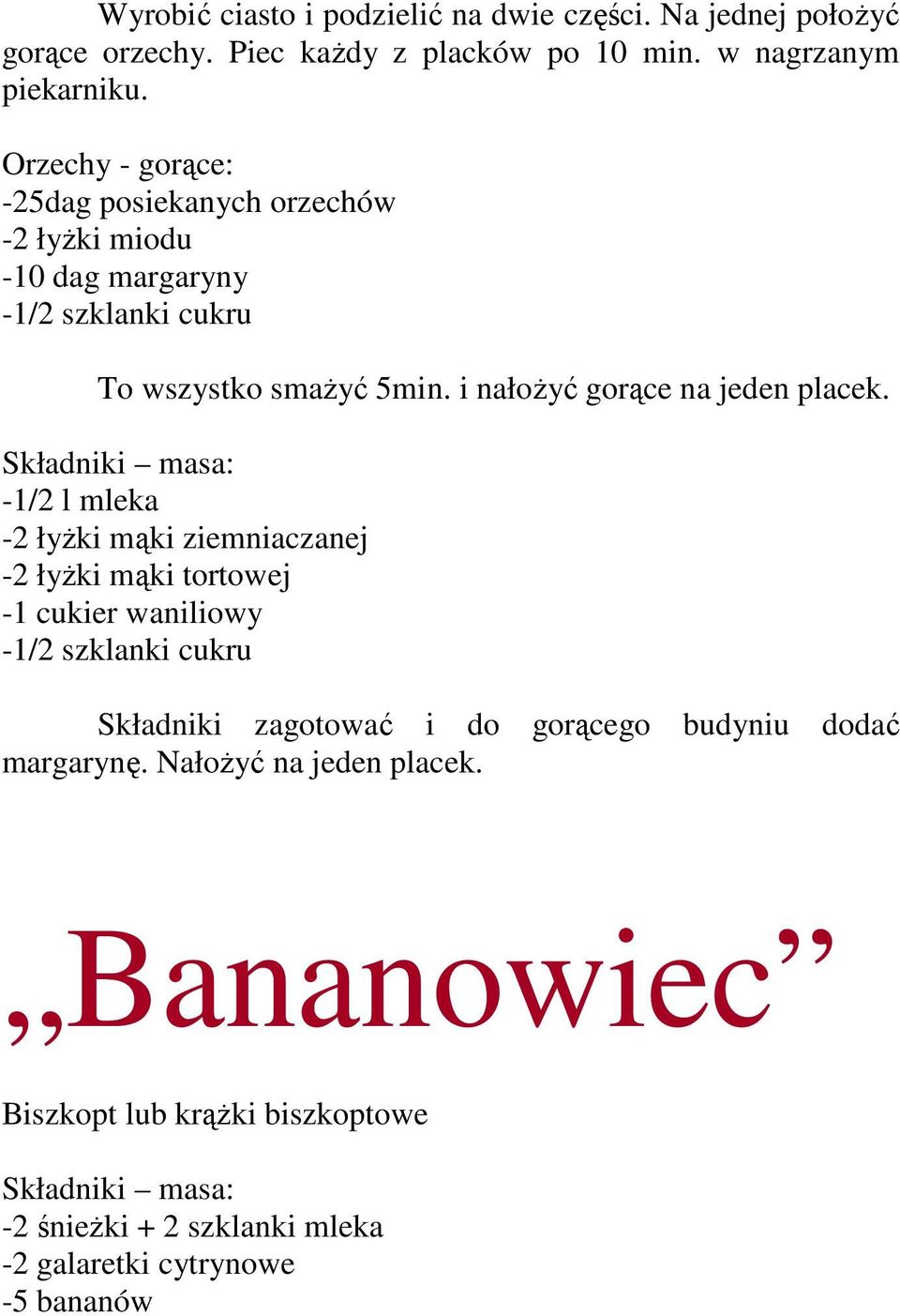 i nałoŝyć gorące na jeden placek.