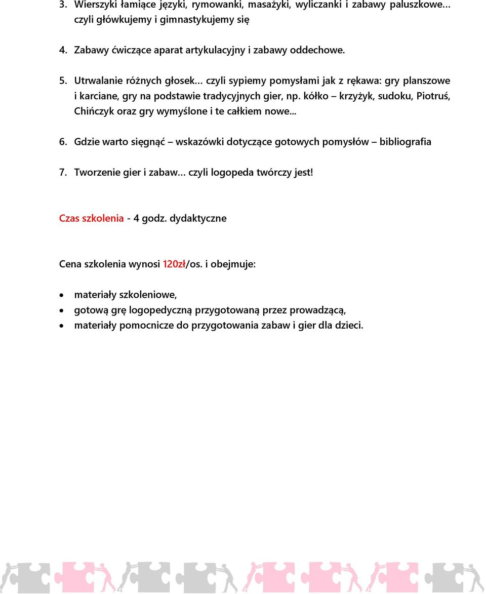 kółko krzyżyk, sudoku, Piotruś, Chińczyk oraz gry wymyślone i te całkiem nowe... 6. Gdzie warto sięgnąć wskazówki dotyczące gotowych pomysłów bibliografia 7.