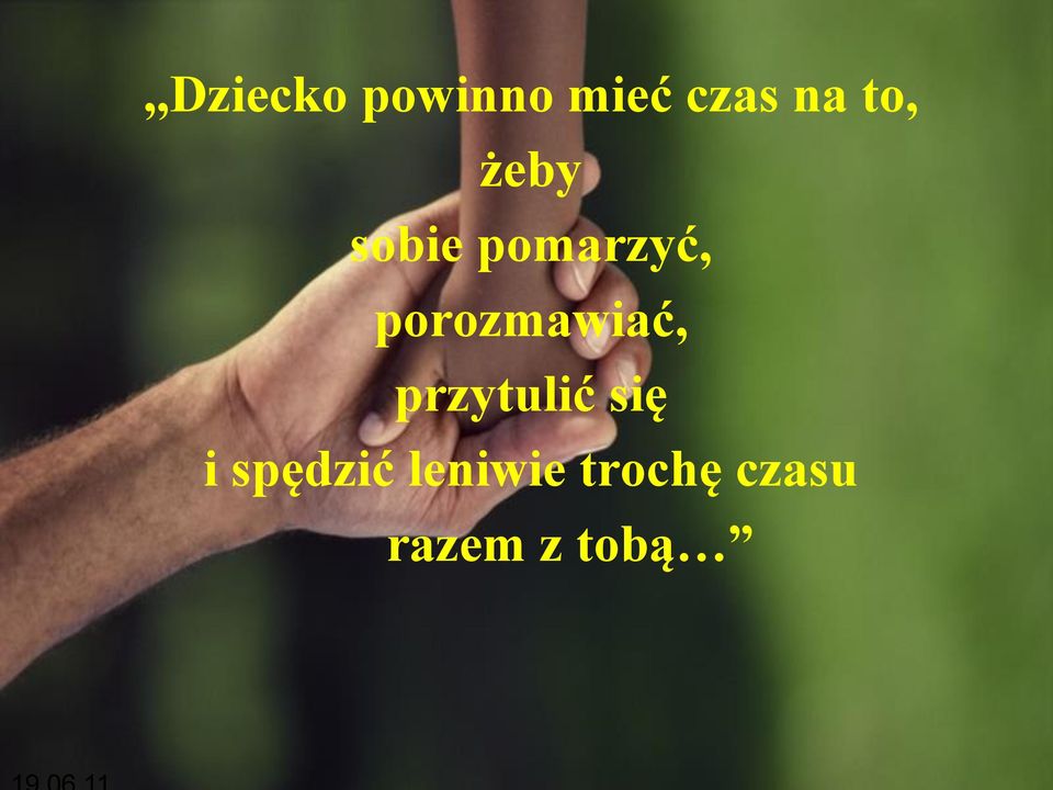 porozmawiać, przytulić się i