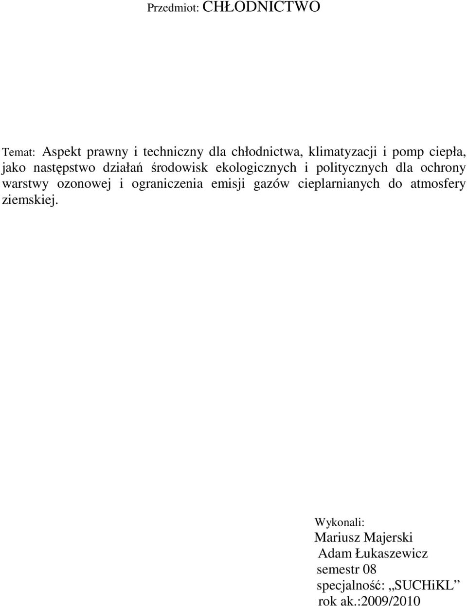 warstwy ozonowej i ograniczenia emisji gazów cieplarnianych do atmosfery ziemskiej.