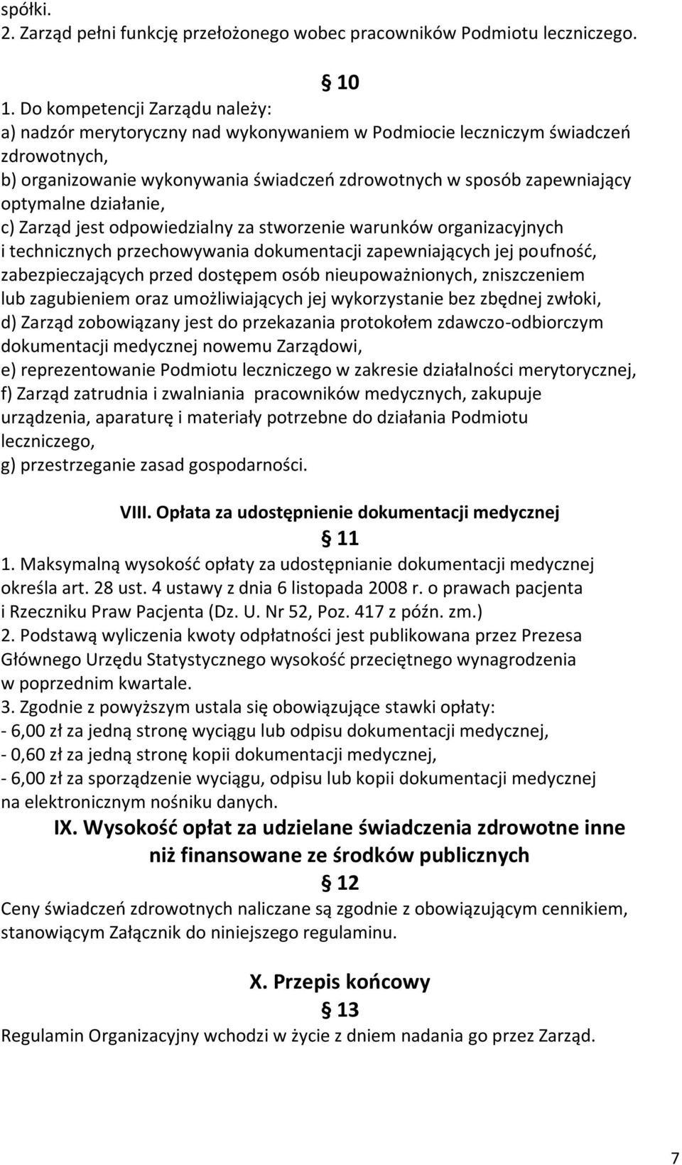 działanie, c) Zarząd jest odpowiedzialny za stworzenie warunków organizacyjnych i technicznych przechowywania dokumentacji zapewniających jej poufność, zabezpieczających przed dostępem osób
