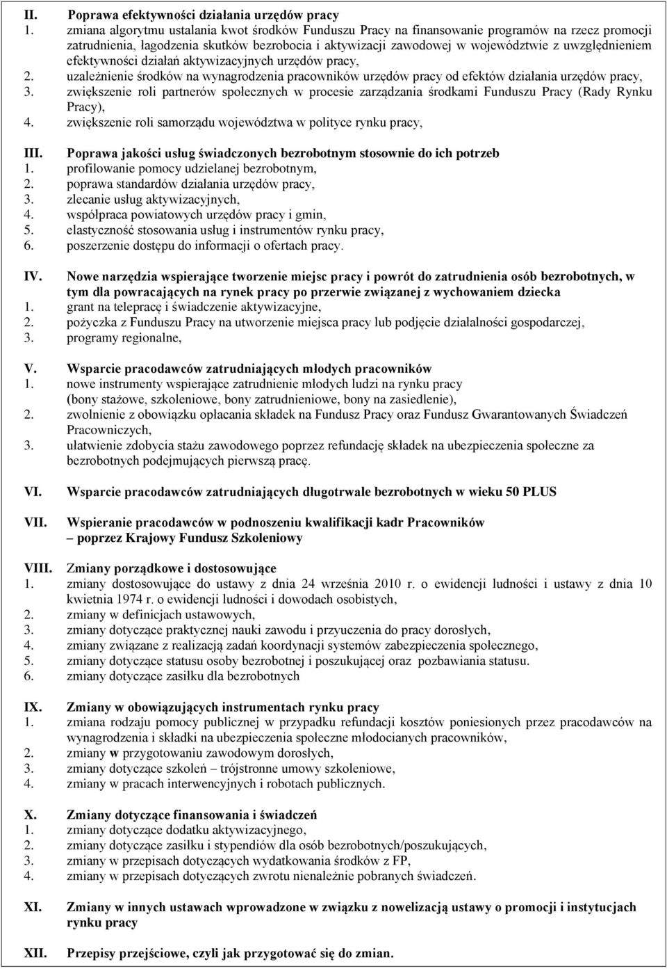 efektywności działań aktywizacyjnych urzędów pracy, 2. uzależnienie środków na wynagrodzenia pracowników urzędów pracy od efektów działania urzędów pracy, 3.