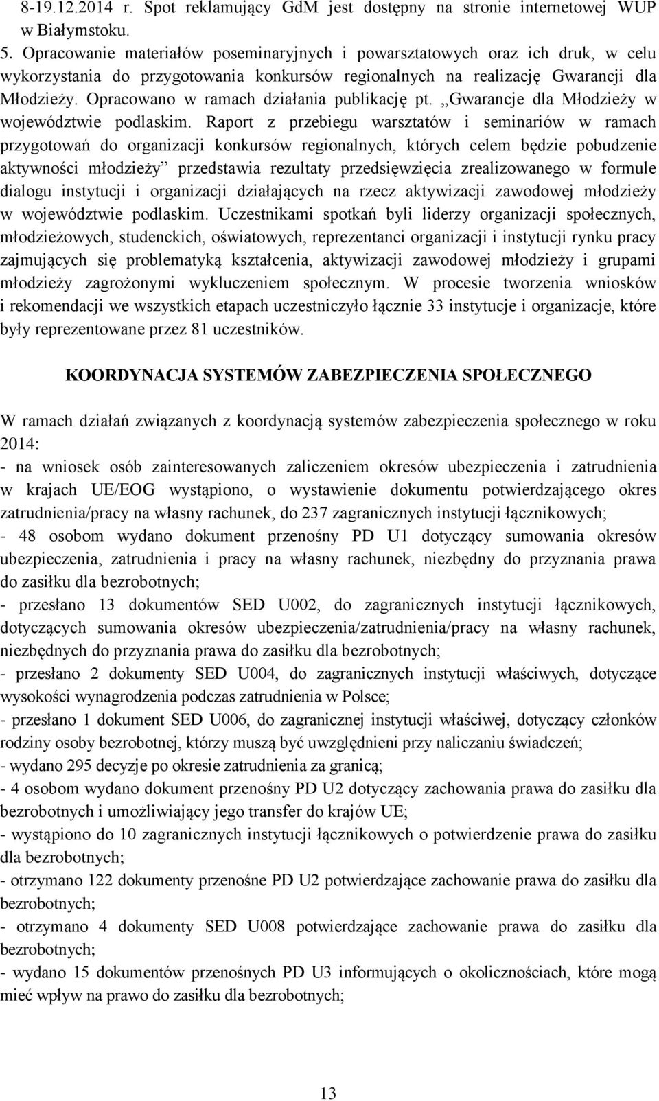 Opracowano w ramach działania publikację pt. Gwarancje dla Młodzieży w województwie podlaskim.