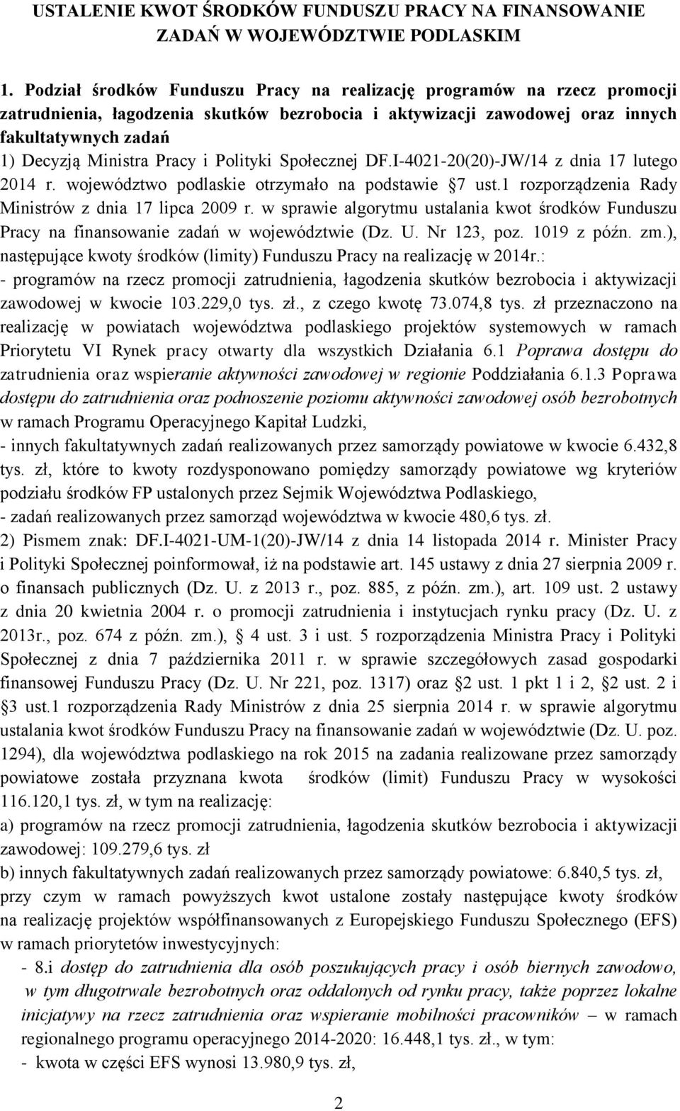 i Polityki Społecznej DF.I-4021-20(20)-JW/14 z dnia 17 lutego 2014 r. województwo podlaskie otrzymało na podstawie 7 ust.1 rozporządzenia Rady Ministrów z dnia 17 lipca 2009 r.